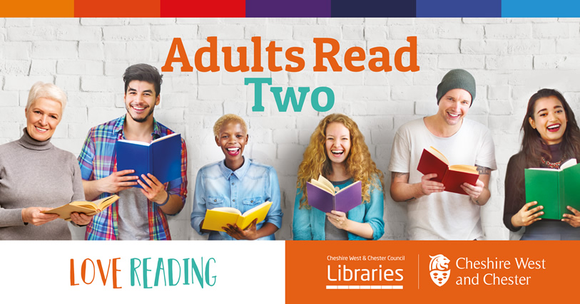 Adults Read Two, love reading, Cheshire West and Chester Council Libraries, Cheshire West and Chester