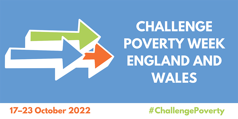 Challenge Poverty Week England and Wales 17-23 October 2022 #ChallengePoverty