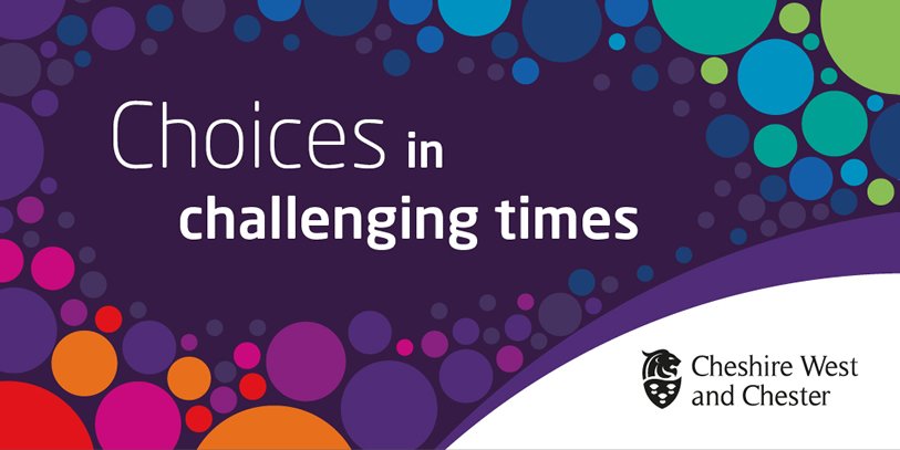 Choices in challenging times. Cheshire West and Chester Council.