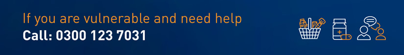 If you are vulnerable and need help call: 0300 123 7031