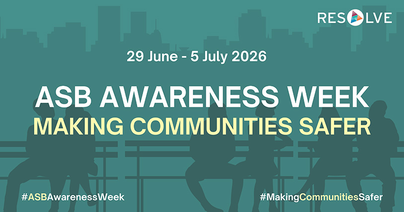 ASB awareness week 29 June - 5 July 2026. Making Communities Safer. Resolve.