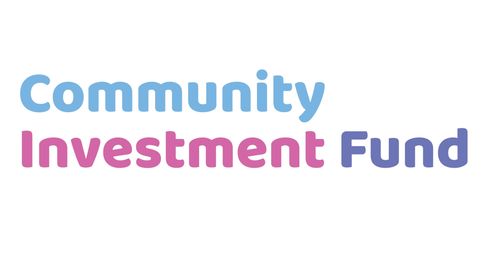Multi-coloured text that reads Community (Blue), Investment (Pink) Fund (Purple)