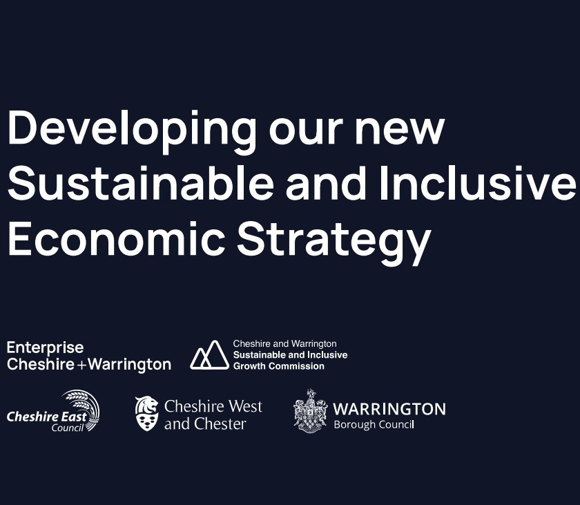 Developing our new Sustainable and Inclusive Economic Strategy Enterprise Cheshire and Warrington