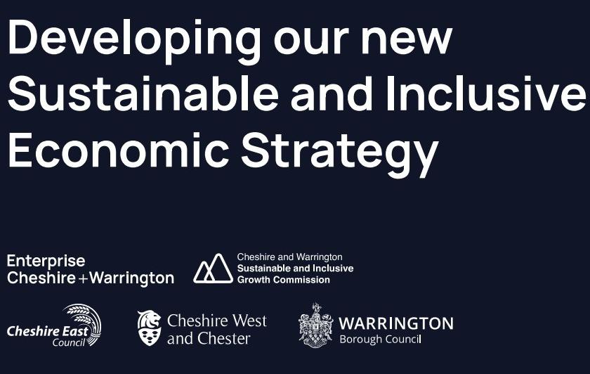 Developing our new Sustainable and Inclusive Economic Strategy Enterprise Cheshire and Warrington 