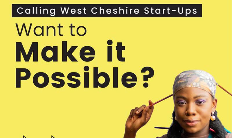 Calling West Cheshire Start-Ups. Want to Make it Possible?